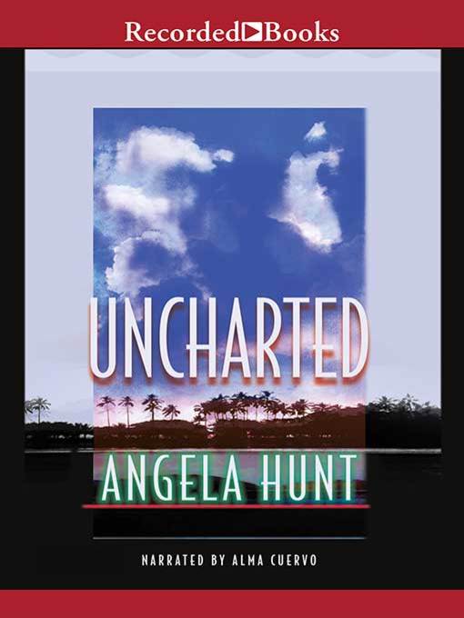 Title details for Uncharted by Angela Hunt - Wait list